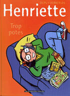 Couverture du livre « Henriette T.3 ; trop potes » de Charles Berberian et Philippe Dupuy aux éditions Humanoides Associes