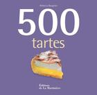 Couverture du livre « 500 tartes » de Rebecca Baugniet aux éditions La Martiniere