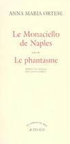 Couverture du livre « Le monaciello de naples ; le phantasme » de Anna Maria Ortese aux éditions Actes Sud
