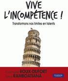 Couverture du livre « Vive l'incompétence ! transformons nos limites en talents » de Ramboatiana aux éditions Pearson