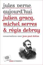 Couverture du livre « Jules Verne aujourd'hui » de Regis Debray et Michel Serres et Julien Gracq aux éditions Le Pommier