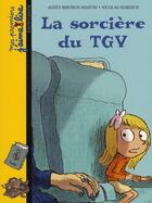 Couverture du livre « La sorcière du TGV » de Agnes Bertron-Martin et Nicolas Hubesch aux éditions Bayard Jeunesse