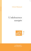 Couverture du livre « L'adolescence usurpee » de Olivier Mazeaud aux éditions Le Manuscrit