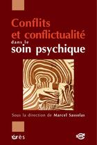 Couverture du livre « Conflits et conflictualité dans le soin » de Marcel Sassolas aux éditions Eres