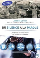 Couverture du livre « Du silence à la parole ; une histoire du droit du travail des années 1830 à nos jours (4e édition) » de Jacques Le Goff aux éditions Pu De Rennes