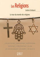 Couverture du livre « Les religions ; le tour du monde des religions » de Joubine Eslahpazir aux éditions First