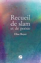 Couverture du livre « Recueil de slam et de poesie » de Elise Boyer aux éditions Du Pantheon
