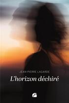 Couverture du livre « L'horizon déchiré » de Jean-Pierre Lagarde aux éditions Editions Du Panthéon