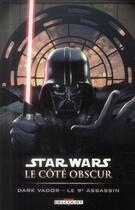 Couverture du livre « Star Wars - le côté obscur t.14 ; Dark Vador ; le 9ème assassin » de Tim Siedell et Ivan Fernandez et Stephen Thompson aux éditions Delcourt