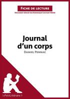 Couverture du livre « Fiche de lecture : journal d'un corps de Daniel Pennac ; analyse complète de l'oeuvre et résumé » de Dominique Coutant-Defer aux éditions Lepetitlitteraire.fr