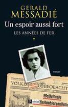 Couverture du livre « Un espoir aussi fort t.1 ; les années de fer » de Gerald Messadie aux éditions Archipel