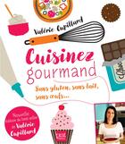 Couverture du livre « Cuisinez gourmand sans gluten sans lait sans oeufs » de Valerie Cupillard aux éditions Prat Prisma
