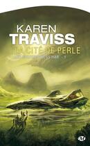 Couverture du livre « Les guerres de Wess'Har Tome 1 : la cité de perle » de Karen Traviss aux éditions Bragelonne