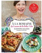 Couverture du livre « À la romaine : cuisine de la dolce vita » de Eleonora Galasso aux éditions Chene