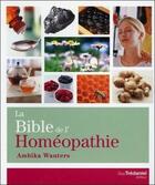 Couverture du livre « La bible de l'homéopathie » de Ambika Wauters aux éditions Guy Trédaniel