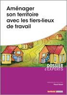 Couverture du livre « Aménager son territoire avec les tiers-lieux de travail » de Pascal Rassat aux éditions Territorial