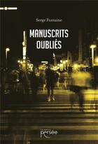 Couverture du livre « Manuscrits oubliés » de Serge Fontaine aux éditions Persee