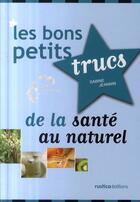 Couverture du livre « Bons petits trucs de la santé au naturel » de Sabine Jeannin aux éditions Rustica
