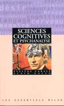 Couverture du livre « Les Sciences Cognitives Et Psychanalyse » de E Desarnauts et A Gallo aux éditions Milan