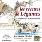 Couverture du livre « Les recettes de legumes - de l'oustau de baumaniere » de Jean-Andre Charial aux éditions Equinoxe