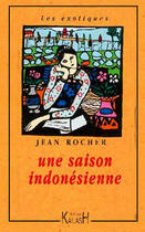 Couverture du livre « Une saison indonesienne » de Jean Rocher aux éditions Kailash