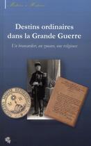 Couverture du livre « Destins ordinaires dans la Grande Guerre ; un brancardier, un zouave, une religieuse » de  aux éditions Pu De Limoges