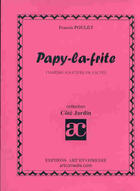 Couverture du livre « Papy la frite » de Francis Poulet aux éditions Art Et Comedie