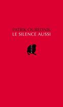 Couverture du livre « Le silence aussi » de Patrik Ourednik aux éditions Allia