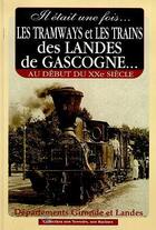 Couverture du livre « Tramways et trains des landes de gascogne » de Christian Bonneville aux éditions Communication Presse Edition