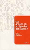 Couverture du livre « Les années 70, un âge d'or des luttes ? » de Lilian Mathieu aux éditions Textuel