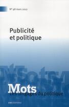 Couverture du livre « MOTS, LES LANGAGES DU POLITIQUE N.98 ; publicité et politique » de  aux éditions Ens Lyon