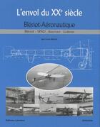 Couverture du livre « L'envol du XX siècle ; Blériot-Aéronautique » de Louis Bleriot aux éditions Lariviere