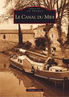 Couverture du livre « Le canal du midi » de Philippe Calas aux éditions Editions Sutton