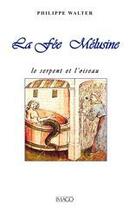 Couverture du livre « La fée Mélusine ; le serpent et l'oiseau » de Philippe Walter aux éditions Imago