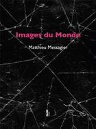 Couverture du livre « Images du monde » de Matthieu Messagier aux éditions Fage
