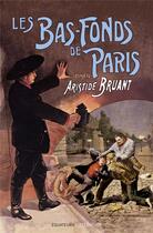 Couverture du livre « Les bas-fonds de Paris t.3 » de Aristide Bruant aux éditions Des Equateurs