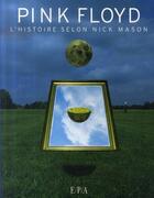 Couverture du livre « Pink floyd ; l'histoire selon nick mason » de Mason-N aux éditions Epa