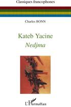 Couverture du livre « Nedjma de Kateb Yacine » de Charles Bonn aux éditions L'harmattan