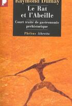 Couverture du livre « Le rat et l'abeille ; court traité de gastronomie préhistorique » de Raymond Dumay aux éditions Libretto