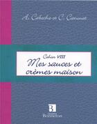 Couverture du livre « Mes sauces et crèmes maison » de Caboche/Canouet aux éditions Bonneton