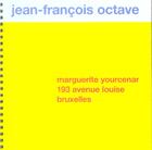 Couverture du livre « Marguerite Yourcenar : 193 Avenue Louise Bruxelles » de Jean-Francois Octave aux éditions Lettre Volee