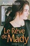 Couverture du livre « Le rêve de Mady » de Agnes Ruiz aux éditions Jcl