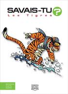 Couverture du livre « Savais-tu ? ; les tigres » de Sampar et Michel Quintin et Alain M. Bergeron aux éditions Michel Quintin