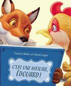 Couverture du livre « C'est une histoire, Edouard ! » de Frances Watts et David Legge aux éditions Broquet