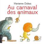 Couverture du livre « Au carnaval des animaux » de Marianne Dubuc aux éditions La Courte Echelle