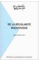 Couverture du livre « De la régularité maçonnique » de Alain Bauer aux éditions Edimaf