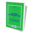 Couverture du livre « Le bridge au coup par coup t.2 ; petite anthologie du jeu de flanc » de Leo Braverman aux éditions Eps Le Bridgeur