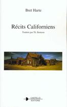 Couverture du livre « Recits californiens » de Bret Harte aux éditions Castells Raymond