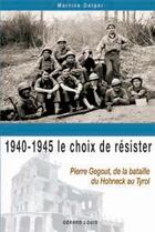 Couverture du livre « 1940-1945, le choix de résister » de Martine Dalger aux éditions Gerard Louis