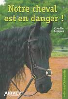 Couverture du livre « Notre cheval est en danger! » de Claudie Becques aux éditions Airvey